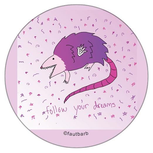 Possum God Follow Your Dreams 1.25" Button