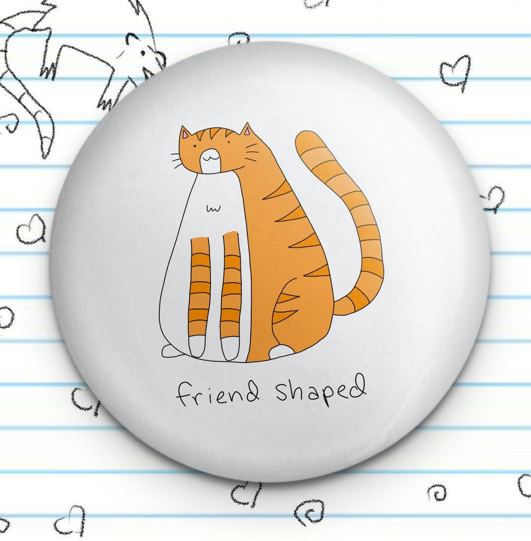 Friend Shaped Cat 1.25" Button