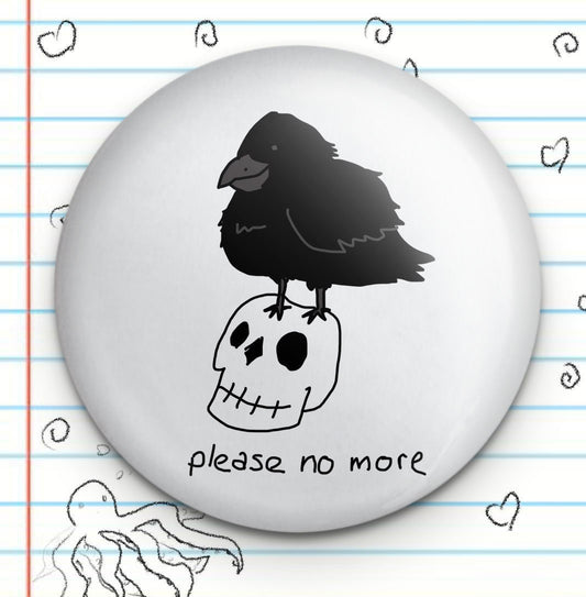 Please No More Nevermore Raven 1.25" Button