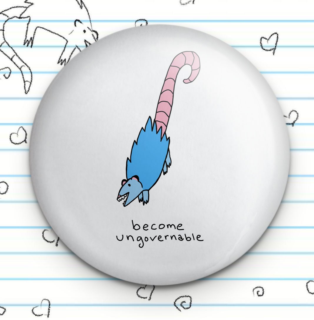 Ungovernable Possum Opossum Novelty 1.25" Button