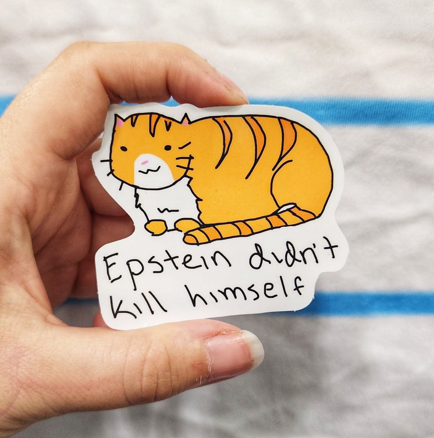 Epstein Didn't Kill Himself Cat Vinyl Die-Cut Sticker