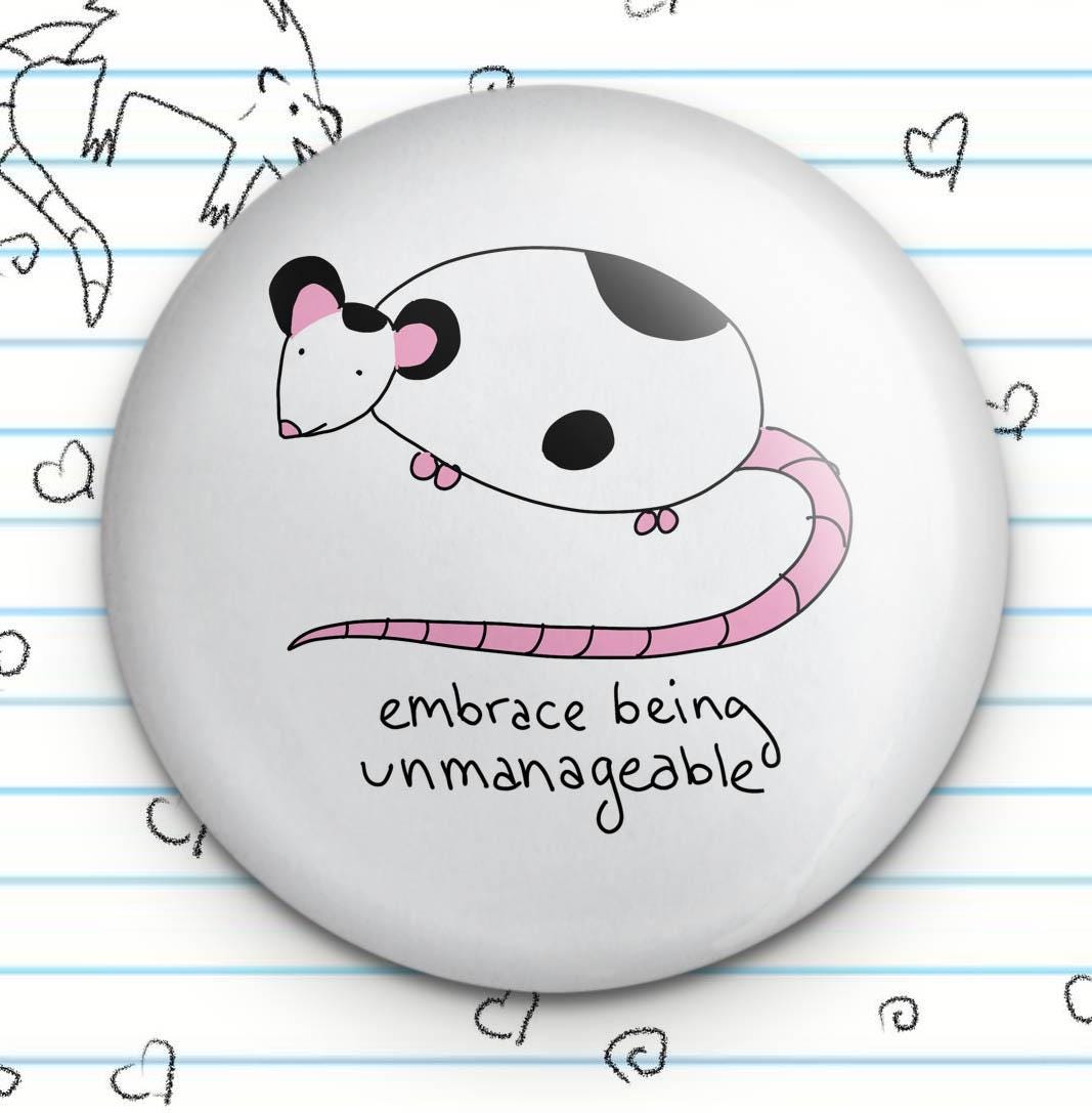 Black and White Rat Embrace Being Unmanageable 1.25" Button