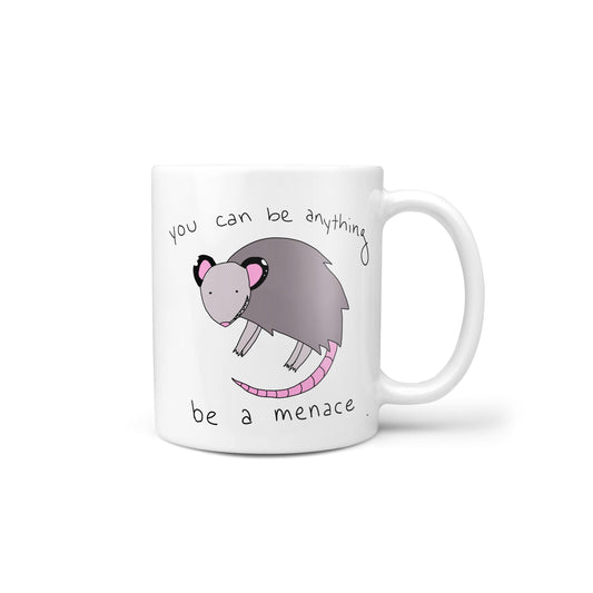 You Can Be Anything Be A Menace Possum Novelty Mug