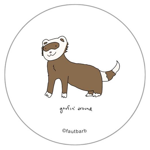 Goofin Around Ferret Novelty 1.25" Button