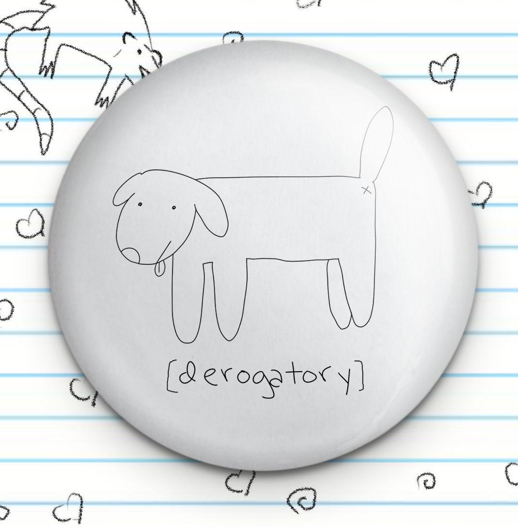 Derogatory Dog 1.25" Button