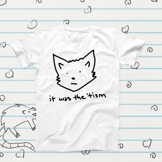 It Was The Tism Cat Novelty Meme T-Shirt, Sublimation Tshirt Gift, Graphic Tshirt, Cat Meme Merch, Funny Kawaii Tshirt