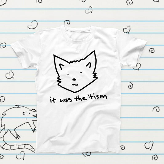 It Was The Tism Cat T-Shirt, Funny Meme Graphic Tee