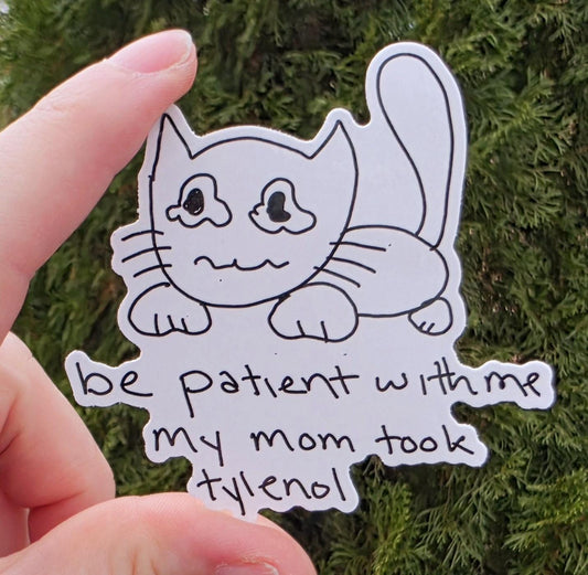 Be Patient With Me My Mom Took Tylenol Meme Vinyl Die-Cut Sticker