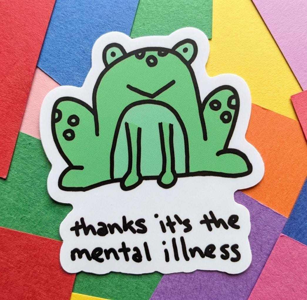 Thanks It's The Mental Illness Frog Meme Vinyl Die-Cut Sticker