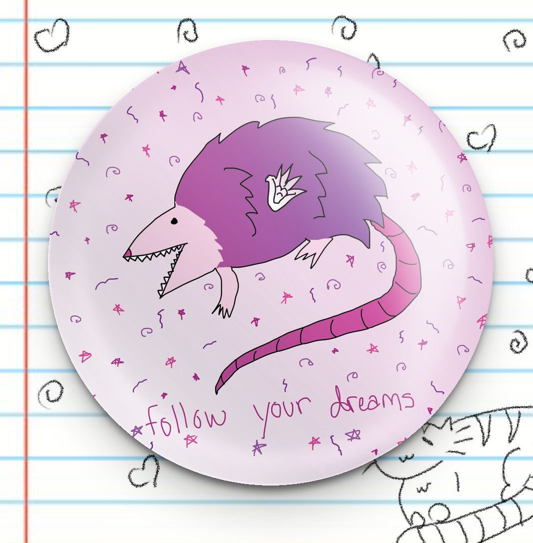 Possum God Follow Your Dreams 1.25" Button
